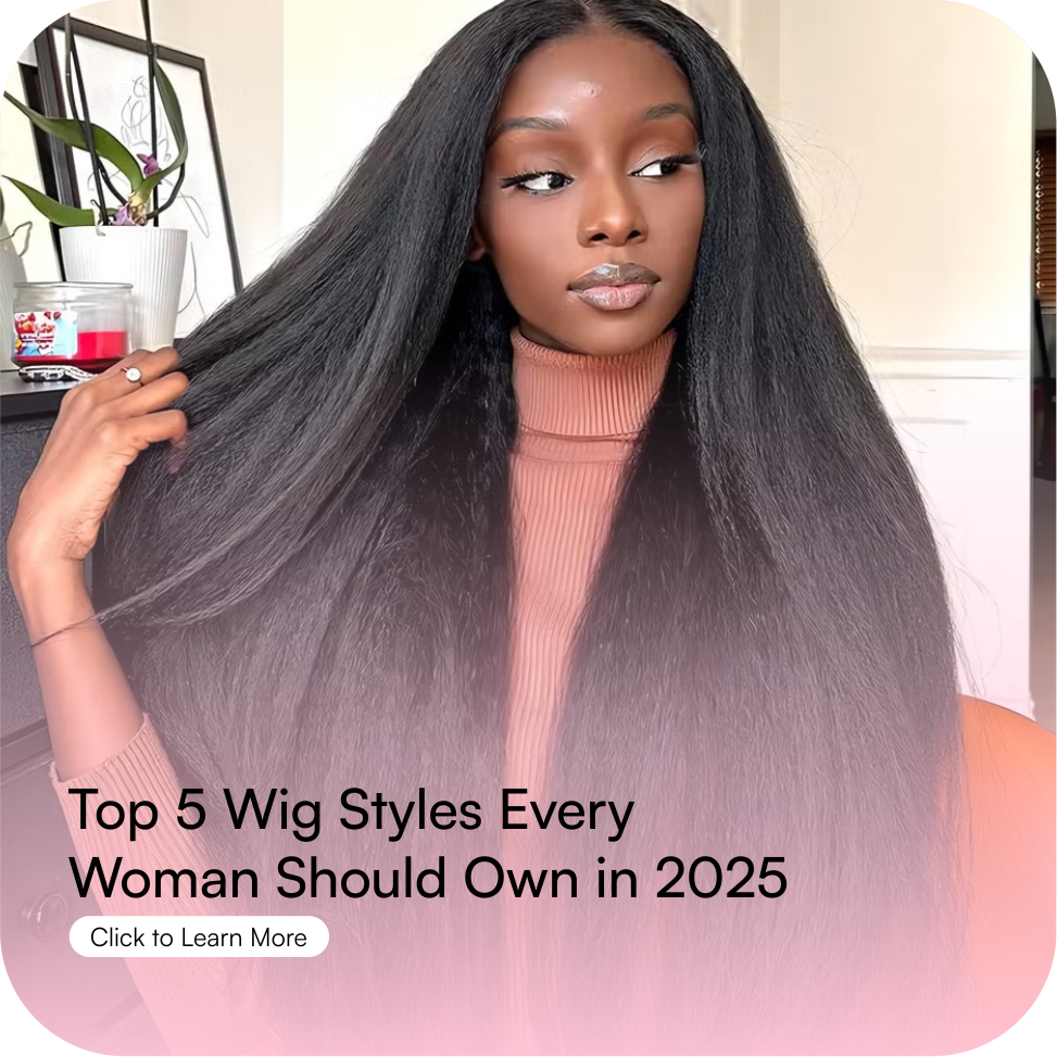 Top 5 Wig styles Every Woman Should Own in 2025